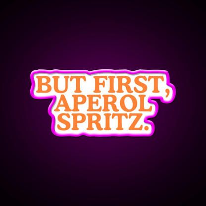 But First Aperol Spritz Cocktail Bar Decor Led Neon Sign Rgb Color - Shineneon
