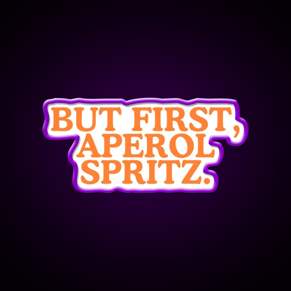 But First Aperol Spritz Cocktail Bar Decor Led Neon Sign Rgb Color - Shineneon
