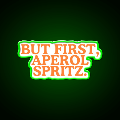 But First Aperol Spritz Cocktail Bar Decor Led Neon Sign Rgb Color - Shineneon