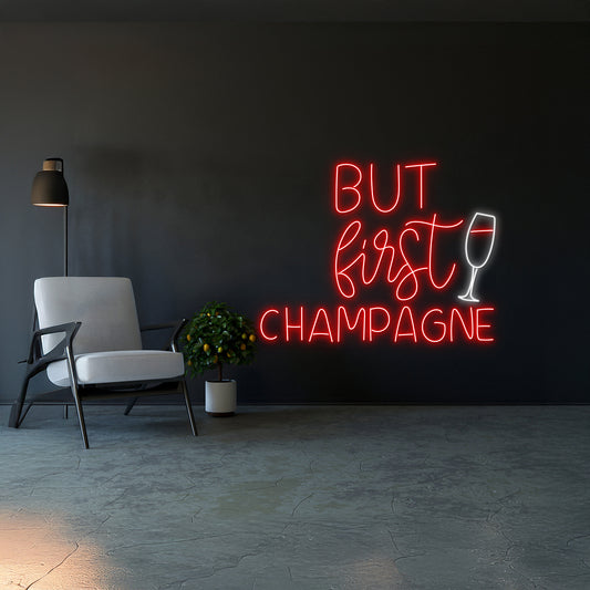 But First Champagne Led Sign