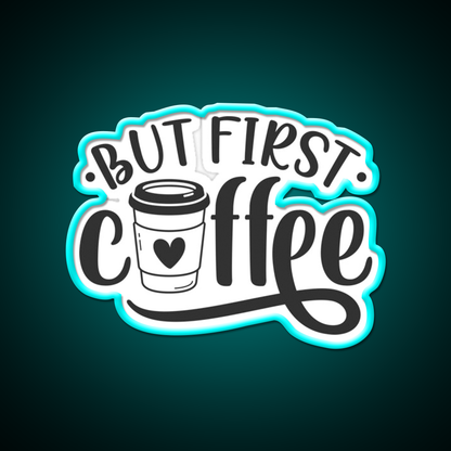 But First Coffee Cafe Led Neon Sign Espresso Bar Art Coffee Bar Sign Rgb Color