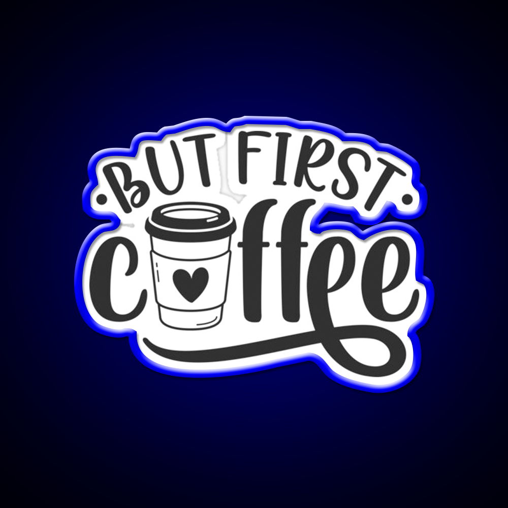 But First Coffee Cafe Led Neon Sign Espresso Bar Art Coffee Bar Sign Rgb Color