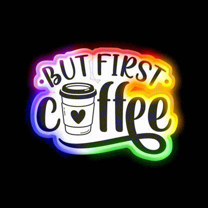 But First Coffee Cafe Led Neon Sign Espresso Bar Art Coffee Bar Sign Rgb Color