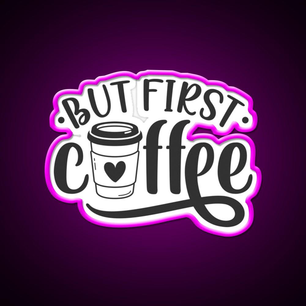 But First Coffee Cafe Led Neon Sign Espresso Bar Art Coffee Bar Sign Rgb Color