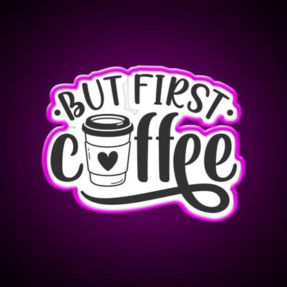 But First Coffee Cafe Led Neon Sign Espresso Bar Art Coffee Bar Sign Rgb Color