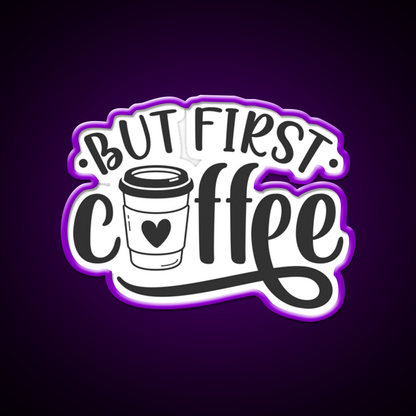 But First Coffee Cafe Led Neon Sign Espresso Bar Art Coffee Bar Sign Rgb Color