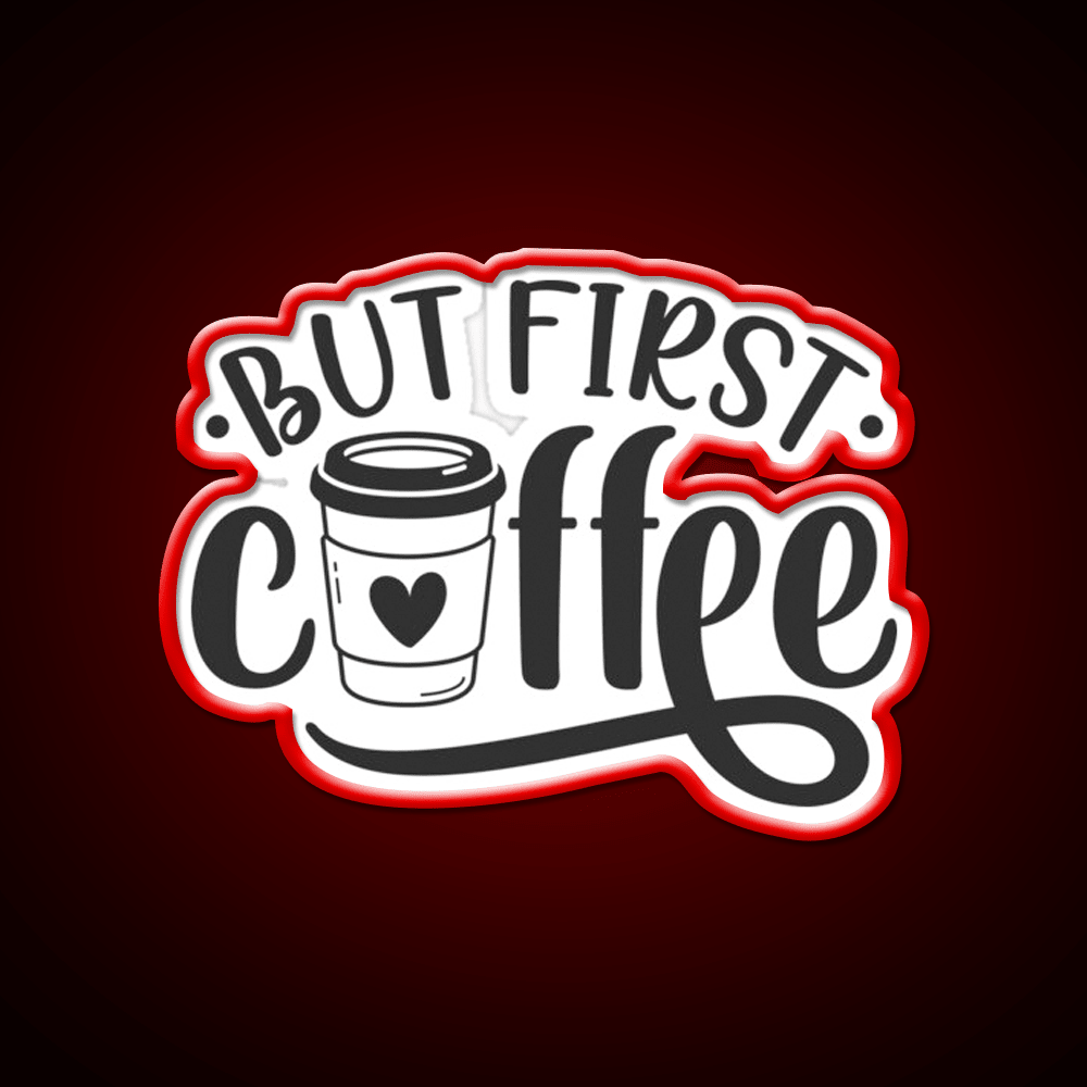 But First Coffee Cafe Led Neon Sign Espresso Bar Art Coffee Bar Sign Rgb Color - Shineneon