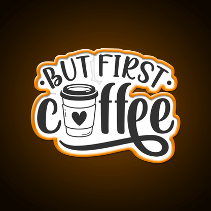 But First Coffee Cafe Led Neon Sign Espresso Bar Art Coffee Bar Sign Rgb Color - Shineneon