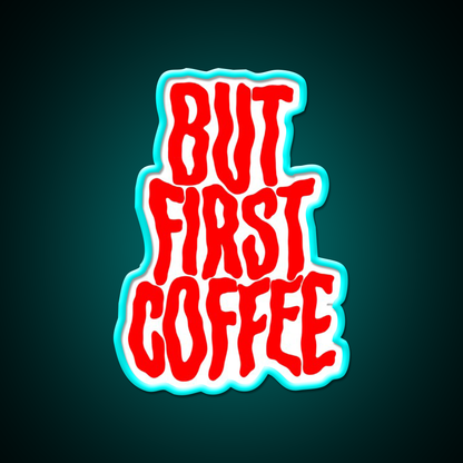 But First Coffee Cafe Led Neon Sign Espresso Bar Art For Coffee Lover Rgb Color