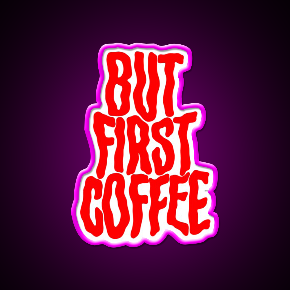 But First Coffee Cafe Led Neon Sign Espresso Bar Art For Coffee Lover Rgb Color