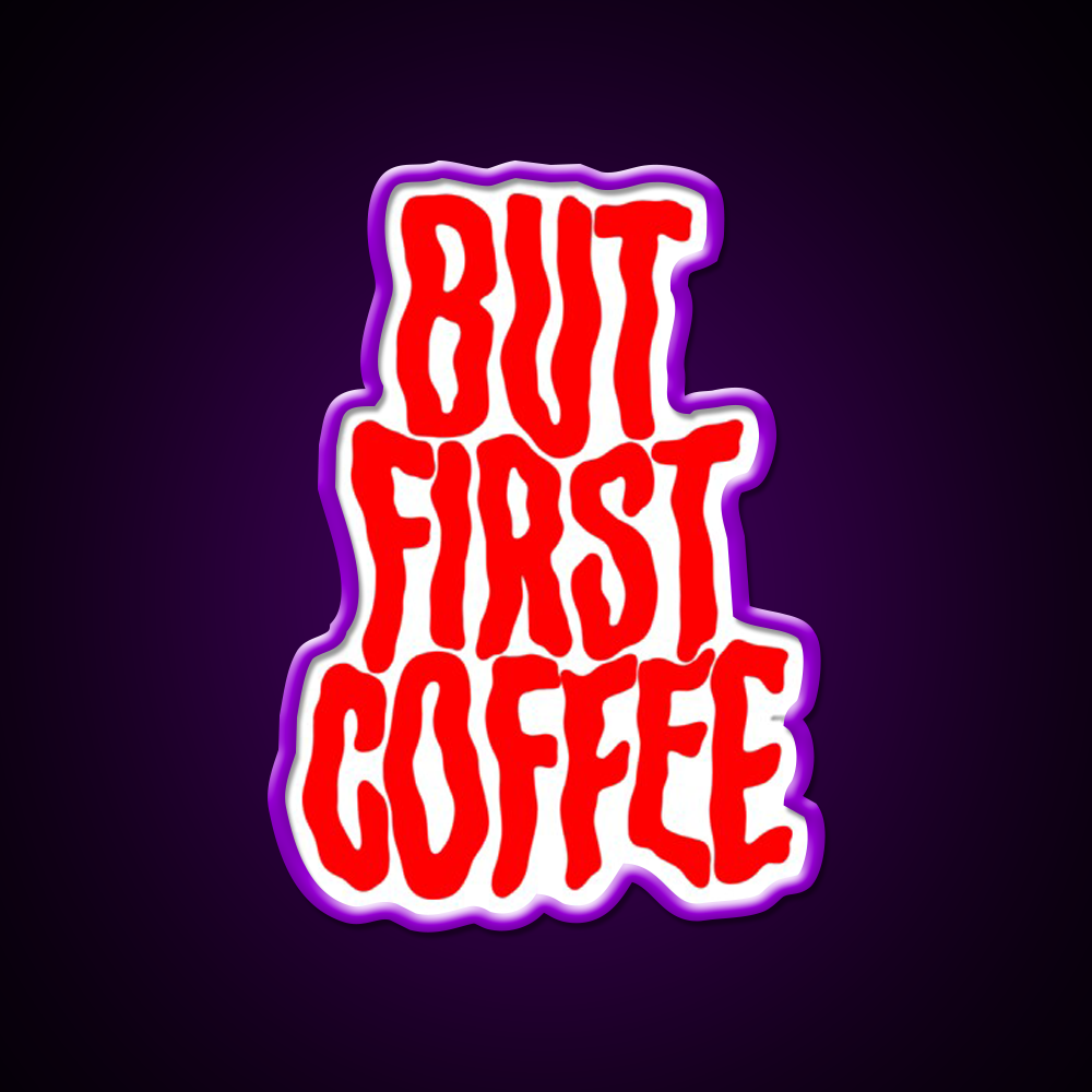 But First Coffee Cafe Led Neon Sign Espresso Bar Art For Coffee Lover Rgb Color