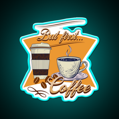 But First Coffee Cafe Led Neon Sign Espresso Bar Art For Coffee Lovers Rgb Color