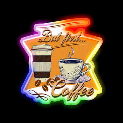 But First Coffee Cafe Led Neon Sign Espresso Bar Art For Coffee Lovers Rgb Color