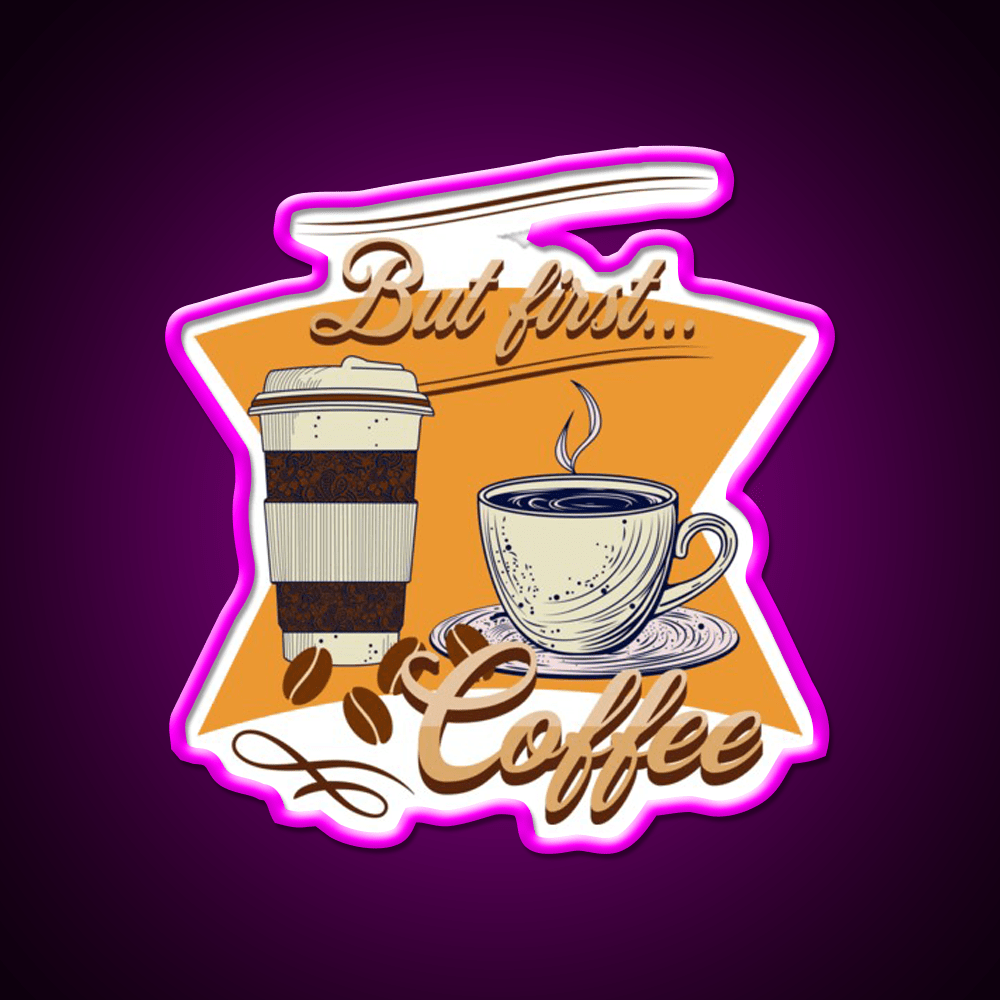 But First Coffee Cafe Led Neon Sign Espresso Bar Art For Coffee Lovers Rgb Color - Shineneon