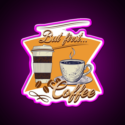 But First Coffee Cafe Led Neon Sign Espresso Bar Art For Coffee Lovers Rgb Color - Shineneon