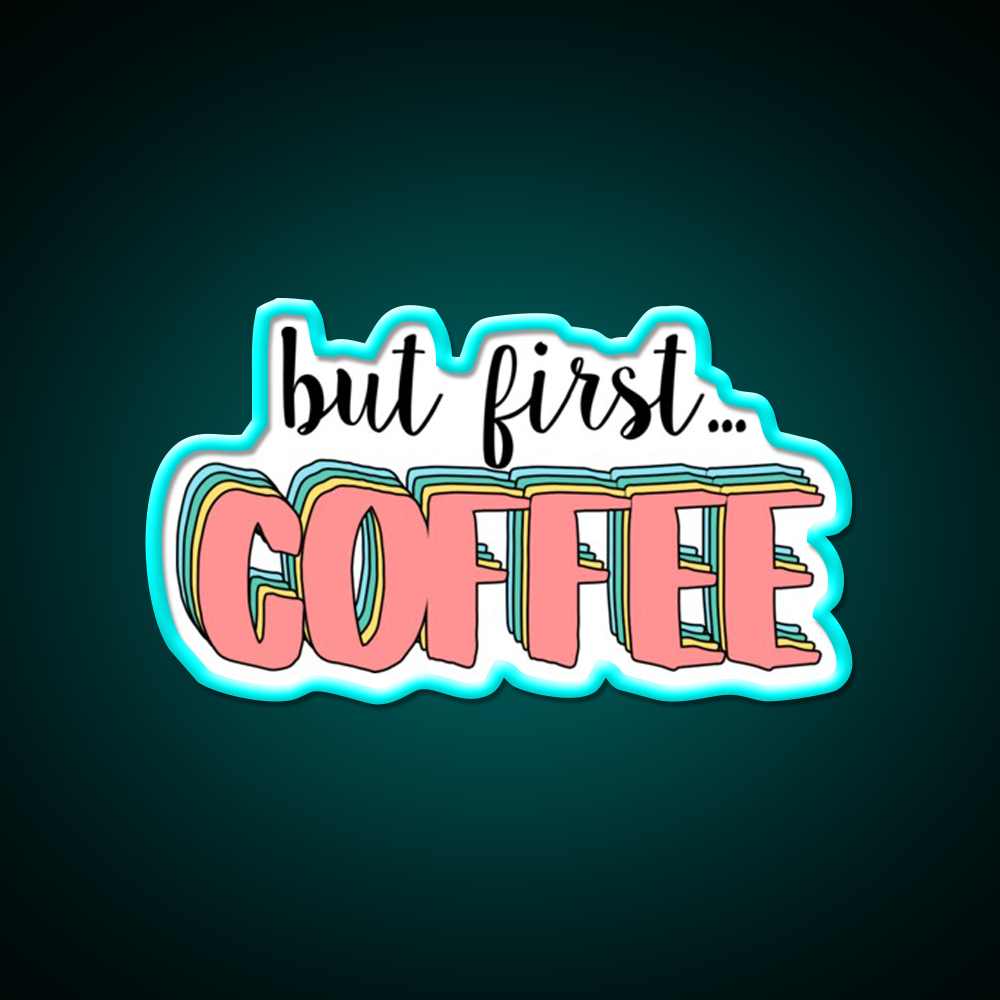 But First Coffee Cafe Led Neon Sign Espresso Bar Art Neon Sign Rgb Color