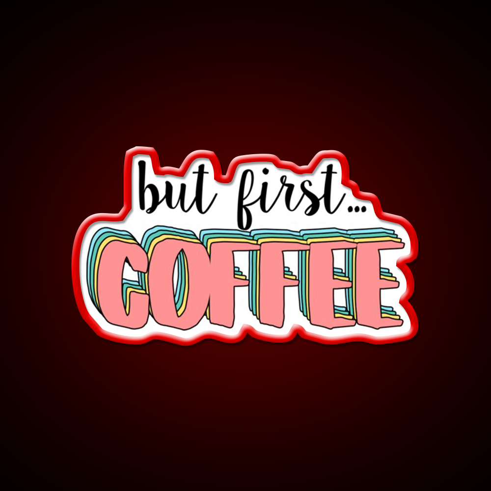 But First Coffee Cafe Led Neon Sign Espresso Bar Art Neon Sign Rgb Color