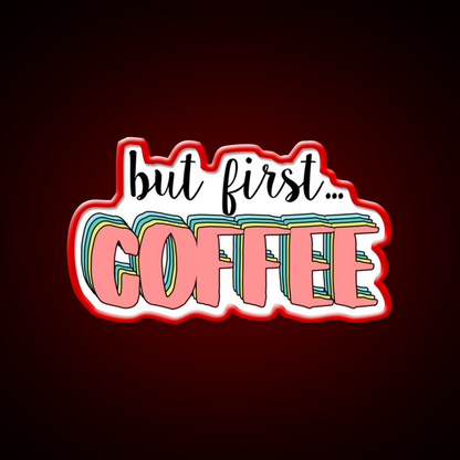But First Coffee Cafe Led Neon Sign Espresso Bar Art Neon Sign Rgb Color
