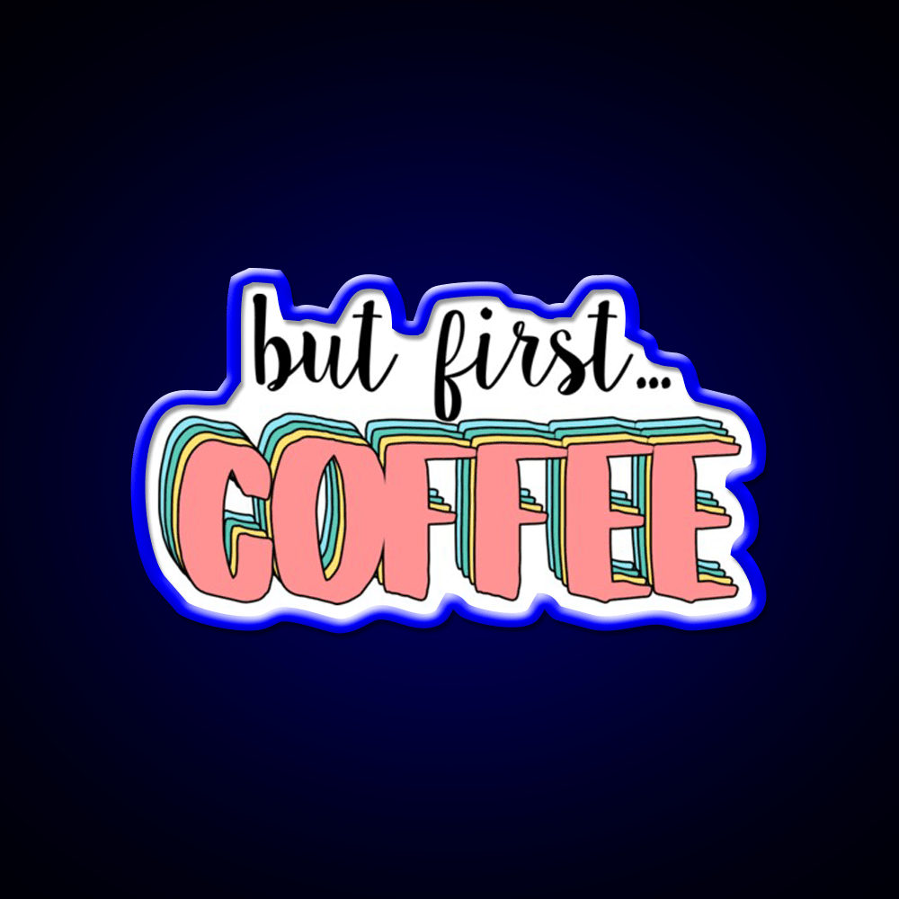 But First Coffee Cafe Led Neon Sign Espresso Bar Art Neon Sign Rgb Color - Shineneon