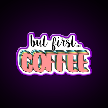 But First Coffee Cafe Led Neon Sign Espresso Bar Art Neon Sign Rgb Color - Shineneon