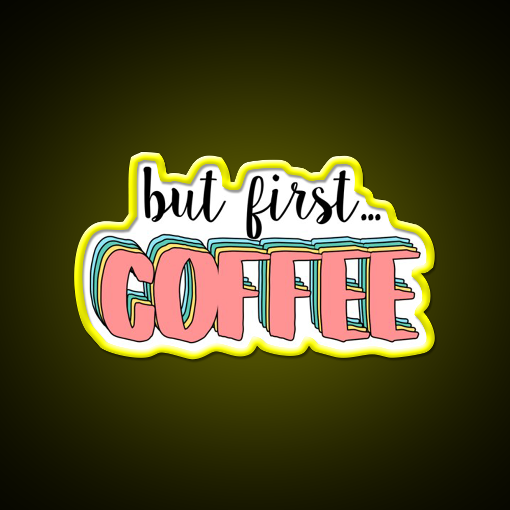 But First Coffee Cafe Led Neon Sign Espresso Bar Art Neon Sign Rgb Color