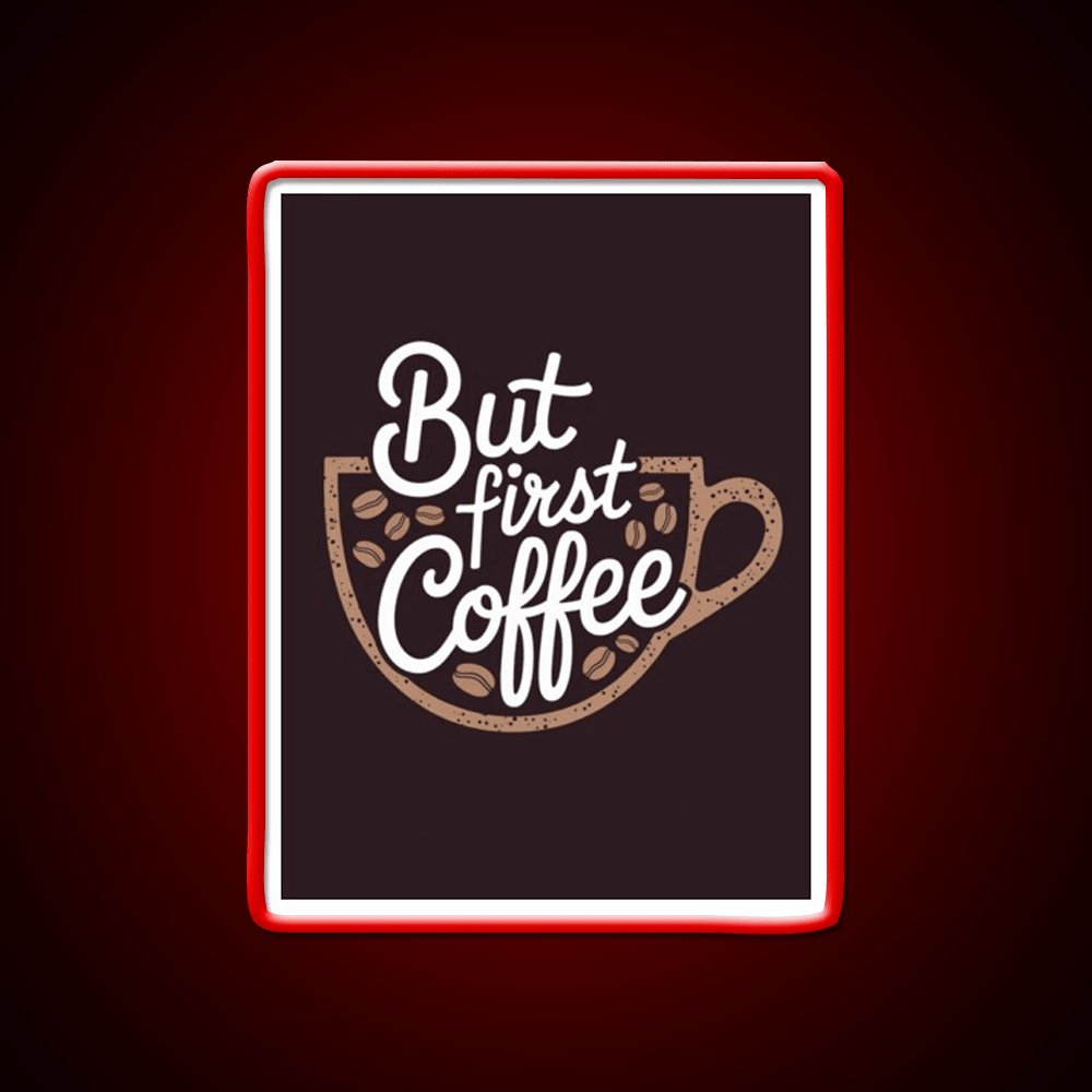 But First Coffee Cafe Led Neon Sign Espresso Bar Art Wall Art Rgb Color - Shineneon