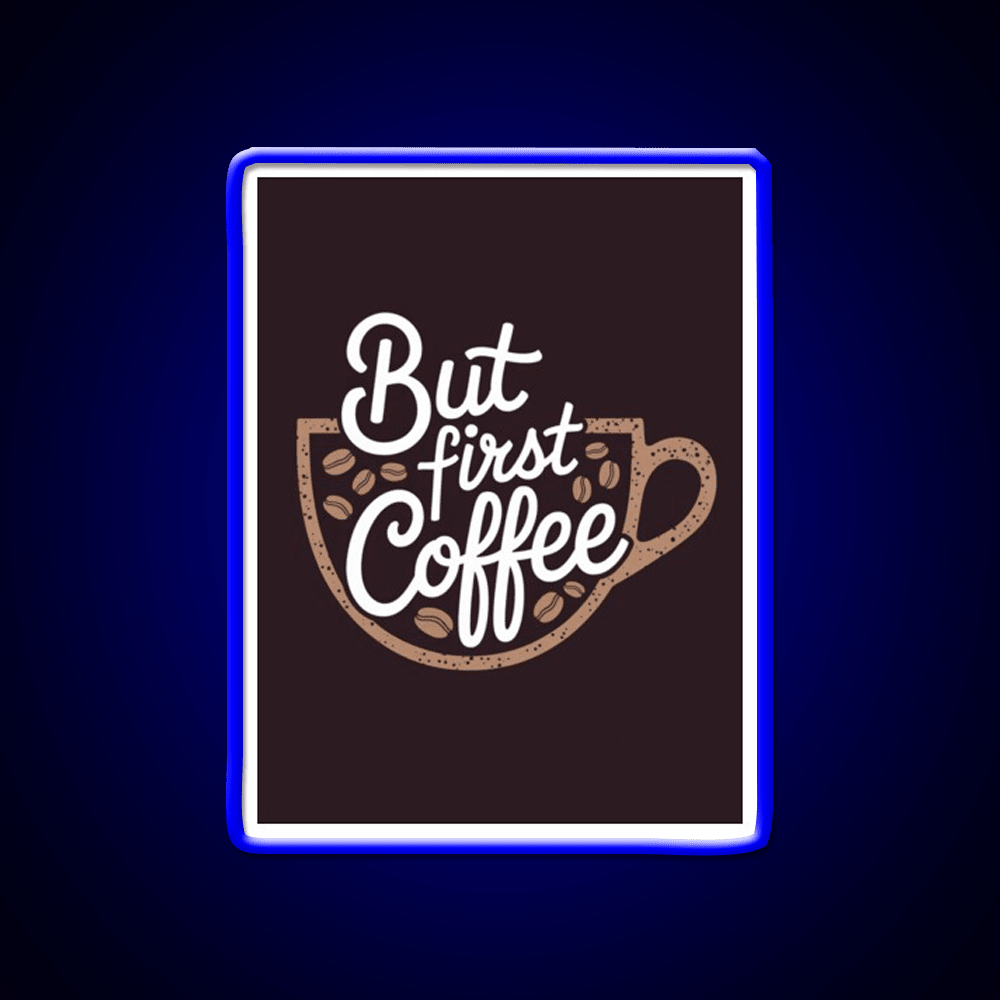 But First Coffee Cafe Led Neon Sign Espresso Bar Art Wall Art Rgb Color - Shineneon