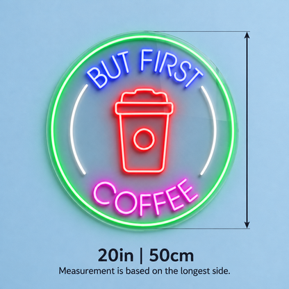But First Coffee Circle Cup LED Neon Sign
