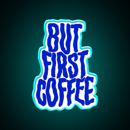 But First Coffee For Coffee Lover Cafe Led Neon Sign Espresso Bar Art Rgb Color