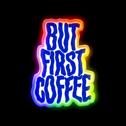 But First Coffee For Coffee Lover Cafe Led Neon Sign Espresso Bar Art Rgb Color