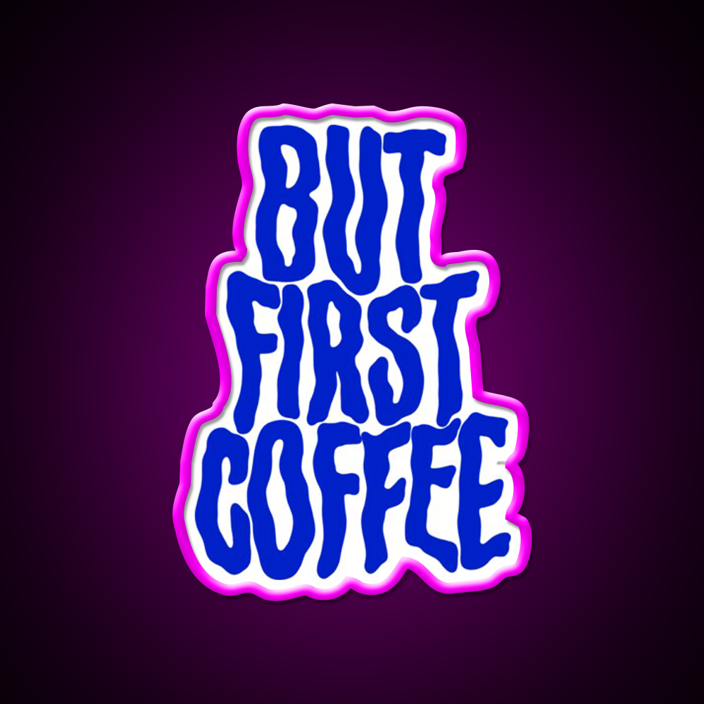But First Coffee For Coffee Lover Cafe Led Neon Sign Espresso Bar Art Rgb Color