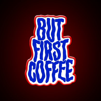 But First Coffee For Coffee Lover Cafe Led Neon Sign Espresso Bar Art Rgb Color