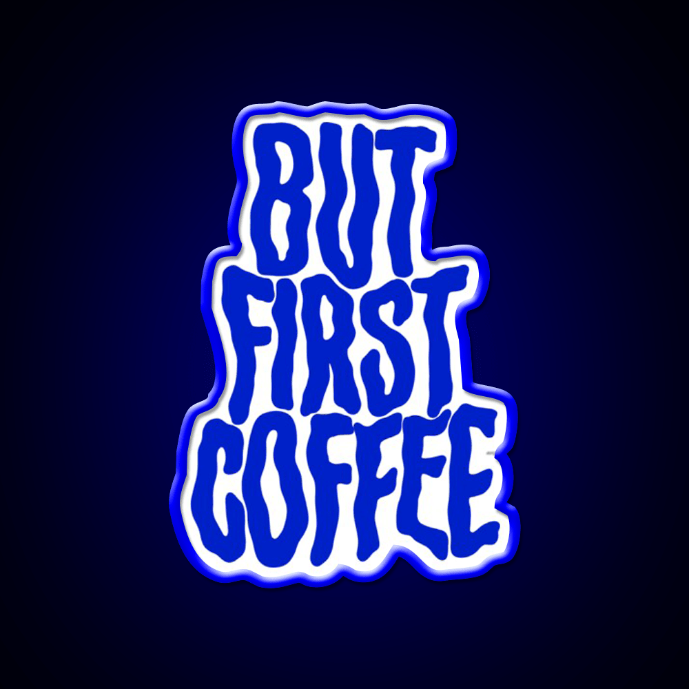 But First Coffee For Coffee Lover Cafe Led Neon Sign Espresso Bar Art Rgb Color - Shineneon