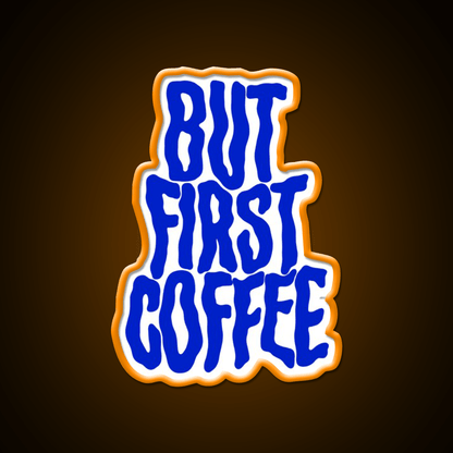 But First Coffee For Coffee Lover Cafe Led Neon Sign Espresso Bar Art Rgb Color - Shineneon