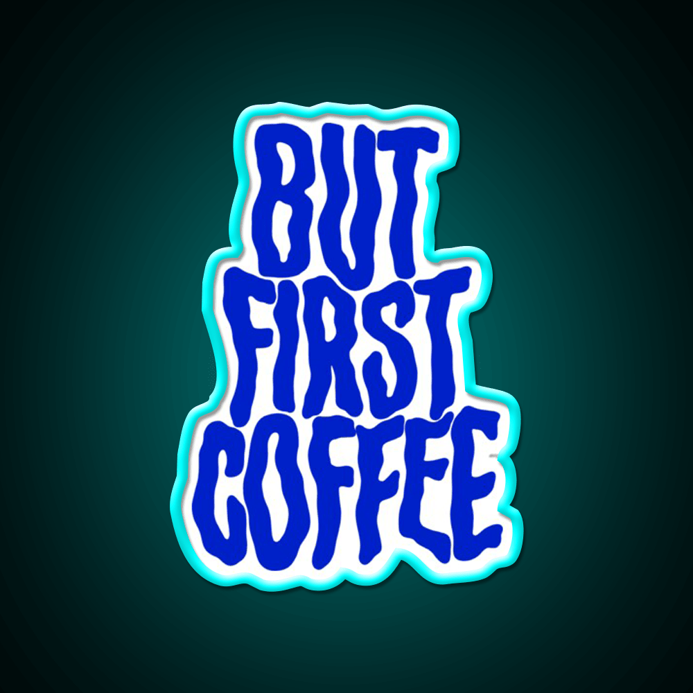 But First Coffee For Coffee Lover Cafe Led Neon Sign Espresso Bar Art Rgb Color - Shineneon