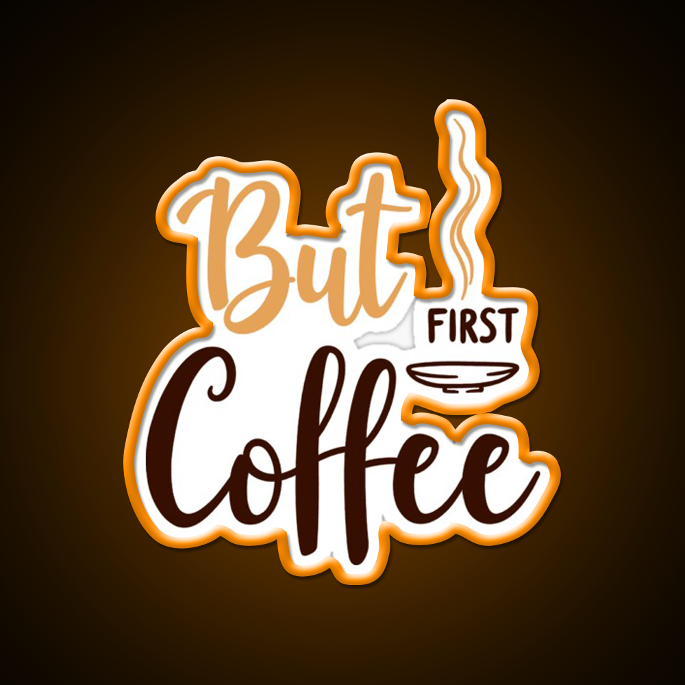 But First Coffee Motivation Cafe Led Neon Sign Espresso Bar Art Rgb Color