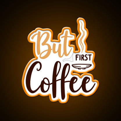 But First Coffee Motivation Cafe Led Neon Sign Espresso Bar Art Rgb Color