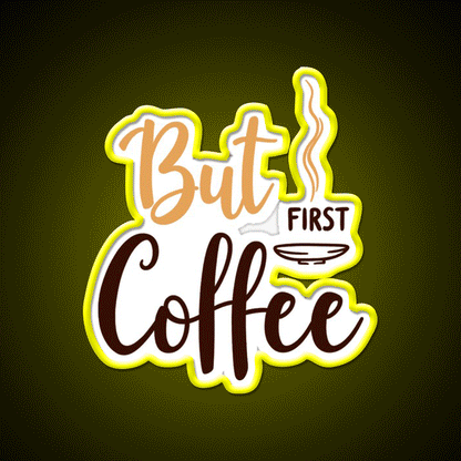 But First Coffee Motivation Cafe Led Neon Sign Espresso Bar Art Rgb Color