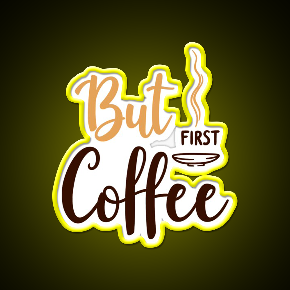 But First Coffee Motivation Cafe Led Neon Sign Espresso Bar Art Rgb Color