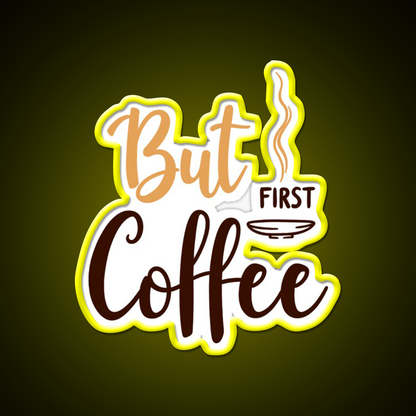 But First Coffee Motivation Cafe Led Neon Sign Espresso Bar Art Rgb Color