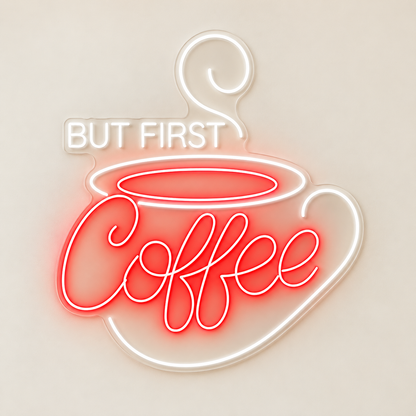 But First Coffee Steaming Cup LED Neon Sign