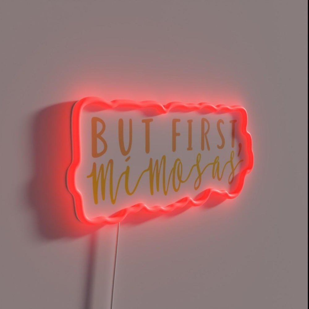 But First Mimosas Rgb Led Neon Sign - Shineneon