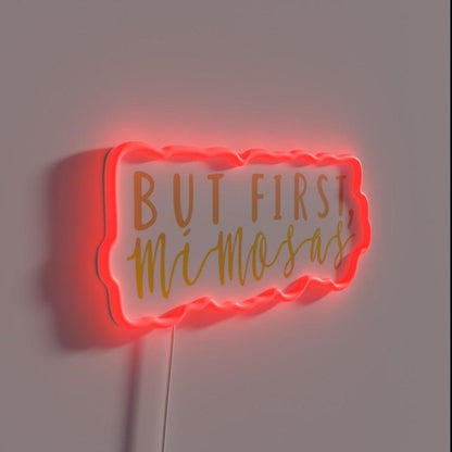 But First Mimosas Rgb Led Neon Sign - Shineneon