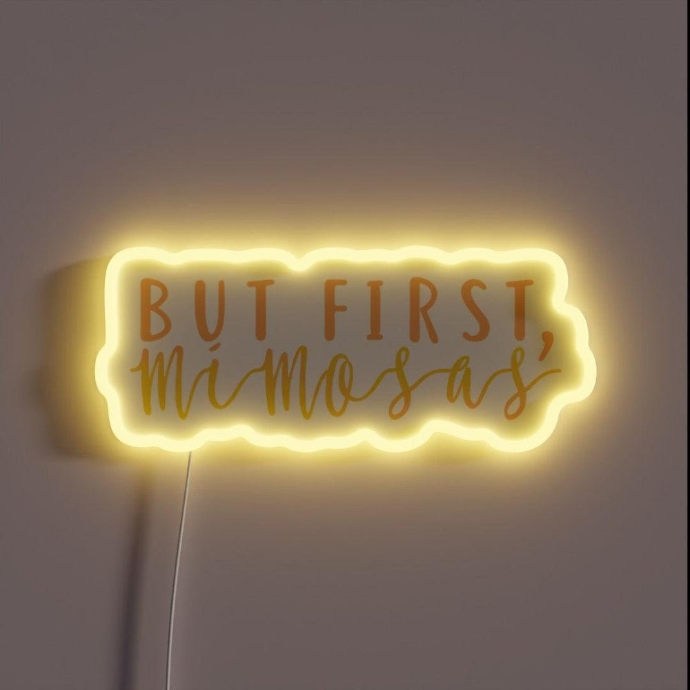 But First Mimosas Rgb Led Neon Sign - Shineneon
