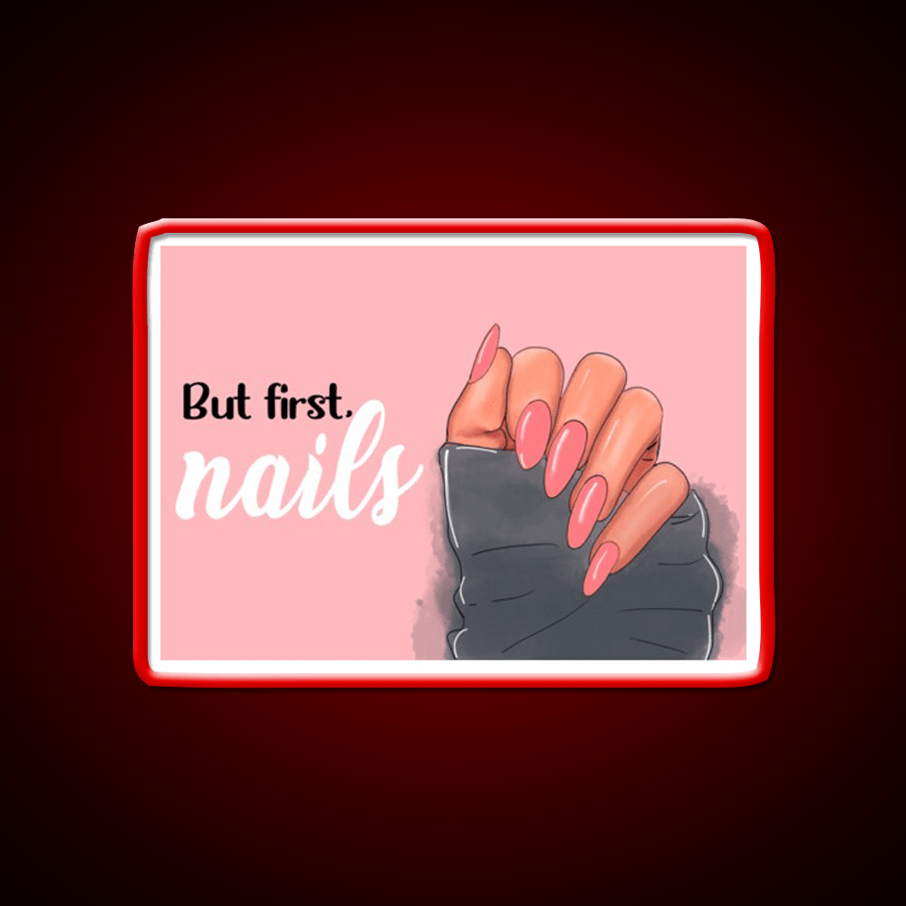 But First Nails On The Pink Background Nail Salon Led Neon Sign Rgb Color - Shineneon