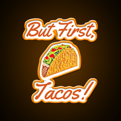 But First Tacos Burnt Red Taco Led Neon Sign Mexican Food Sign Rgb Color - Shineneon