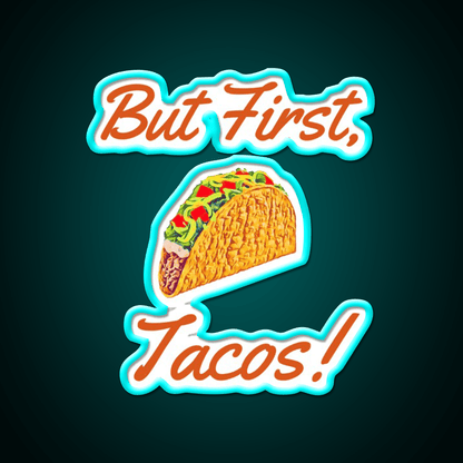 But First Tacos Burnt Red Taco Led Neon Sign Mexican Food Sign Rgb Color - Shineneon