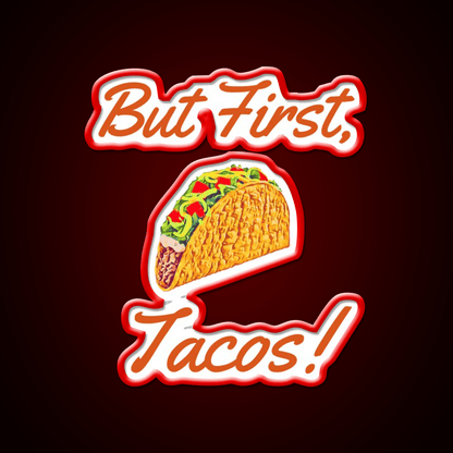 But First Tacos Burnt Red Taco Led Neon Sign Mexican Food Sign Rgb Color - Shineneon
