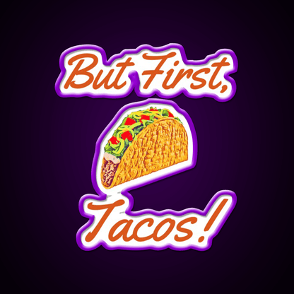But First Tacos Burnt Red Taco Led Neon Sign Mexican Food Sign Rgb Color - Shineneon