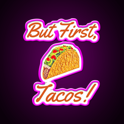 But First Tacos Burnt Red Taco Led Neon Sign Mexican Food Sign Rgb Color - Shineneon